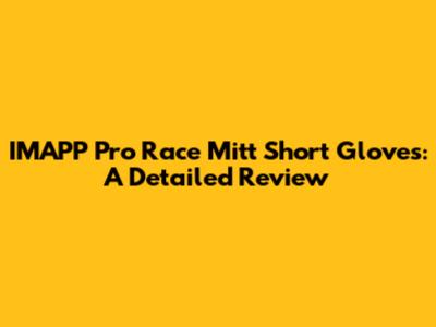 IMAPP Pro Race Mitt Short Gloves: A Detailed Review