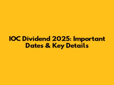 IOC Dividend 2025: Important Dates & Key Details