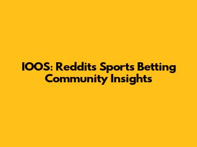 IOOS: Reddit's Sports Betting Community Insights