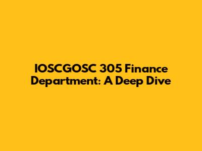 IOSCGOSC 305 Finance Department: A Deep Dive