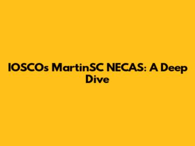 IOSCO's MartinSC NECAS: A Deep Dive