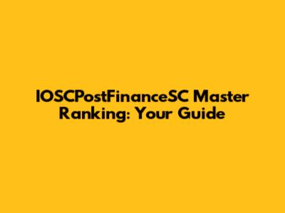 IOSCPostFinanceSC Master Ranking: Your Guide
