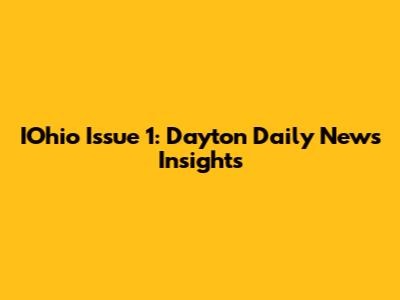 IOhio Issue 1: Dayton Daily News Insights