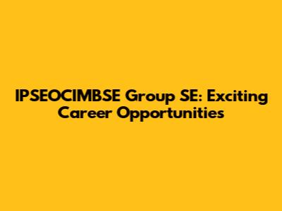 IPSEOCIMBSE Group SE: Exciting Career Opportunities