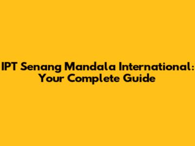 IPT Senang Mandala International: Your Complete Guide