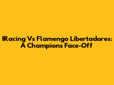 IRacing Vs Flamengo Libertadores: A Champion's Face-Off