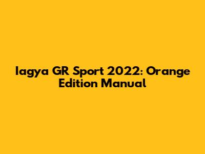 Iagya GR Sport 2022: Orange Edition Manual