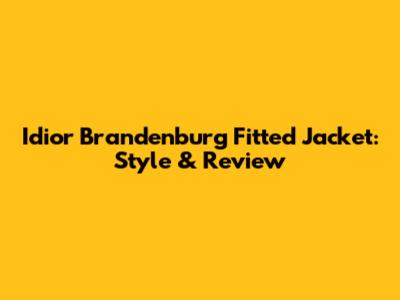 Idior Brandenburg Fitted Jacket: Style & Review