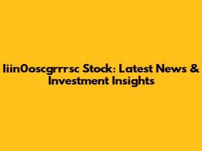 Iiin0oscgrrrsc Stock: Latest News & Investment Insights