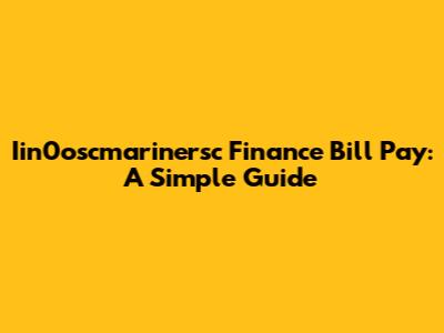 Iin0oscmarinersc Finance Bill Pay: A Simple Guide
