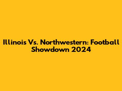 Illinois Vs. Northwestern: Football Showdown 2024