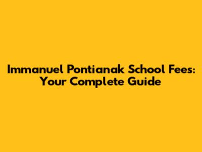 Immanuel Pontianak School Fees: Your Complete Guide
