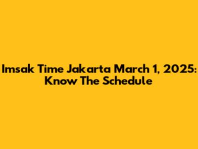 Imsak Time Jakarta March 1, 2025: Know The Schedule
