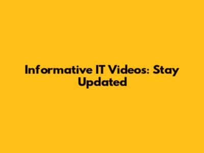 Informative IT Videos: Stay Updated
