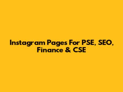Instagram Pages For PSE, SEO, Finance & CSE