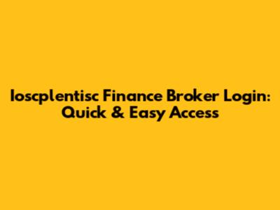 Ioscplentisc Finance Broker Login: Quick & Easy Access