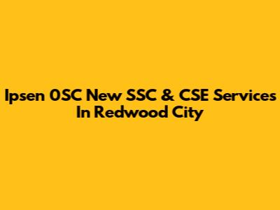Ipsen 0SC New SSC & CSE Services In Redwood City