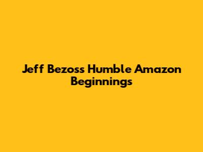 Jeff Bezos's Humble Amazon Beginnings