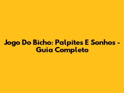 Jogo Do Bicho: Palpites E Sonhos - Guia Completo