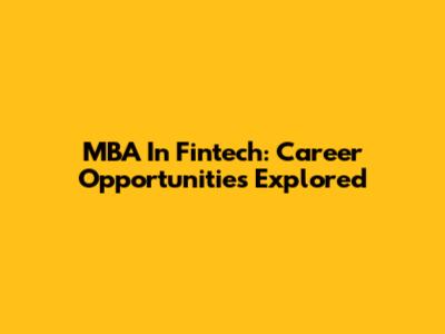 MBA In Fintech: Career Opportunities Explored