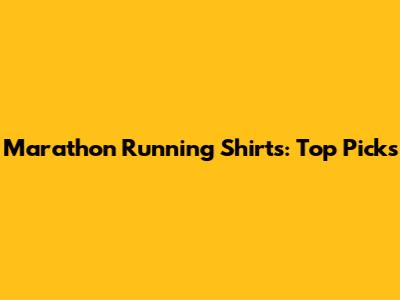 Marathon Running Shirts: Top Picks