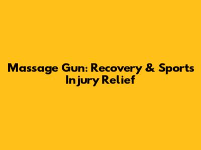 Massage Gun: Recovery & Sports Injury Relief