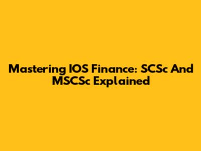 Mastering IOS Finance: SCSc And MSCSc Explained