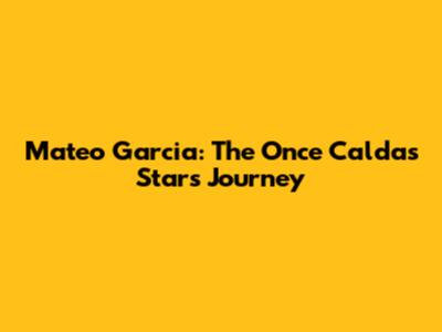 Mateo Garcia: The Once Caldas Star's Journey