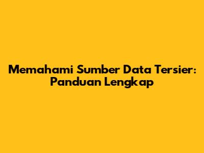 Memahami Sumber Data Tersier: Panduan Lengkap