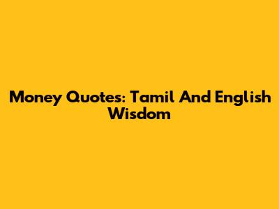Money Quotes: Tamil And English Wisdom