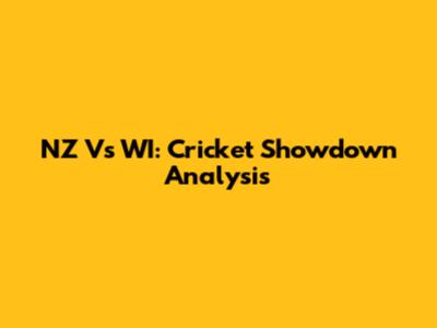 NZ Vs WI: Cricket Showdown Analysis