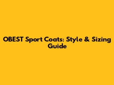 OBEST Sport Coats: Style & Sizing Guide