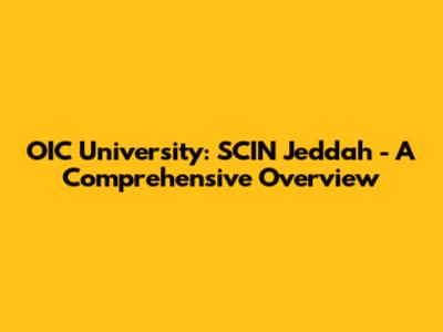 OIC University: SCIN Jeddah - A Comprehensive Overview