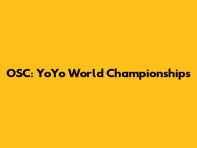 OSC: YoYo World Championships