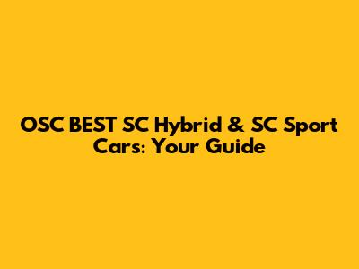 OSC BEST SC Hybrid & SC Sport Cars: Your Guide