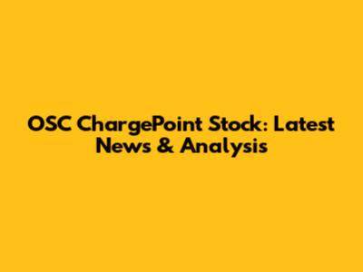 OSC ChargePoint Stock: Latest News & Analysis