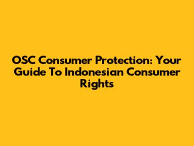 OSC Consumer Protection: Your Guide To Indonesian Consumer Rights
