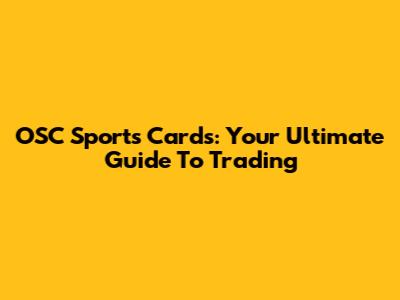 OSC Sports Cards: Your Ultimate Guide To Trading