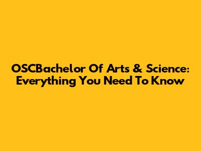 OSCBachelor Of Arts & Science: Everything You Need To Know