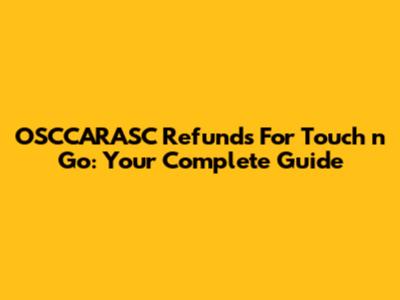 OSCCARASC Refunds For Touch 'n Go: Your Complete Guide