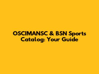 OSCIMANSC & BSN Sports Catalog: Your Guide