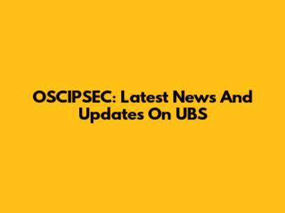 OSCIPSEC: Latest News And Updates On UBS