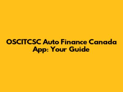 OSCITCSC Auto Finance Canada App: Your Guide