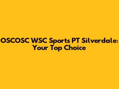 OSCOSC WSC Sports PT Silverdale: Your Top Choice
