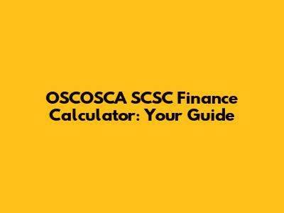 OSCOSCA SCSC Finance Calculator: Your Guide