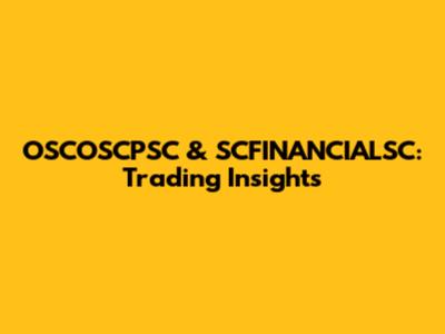 OSCOSCPSC & SCFINANCIALSC: Trading Insights