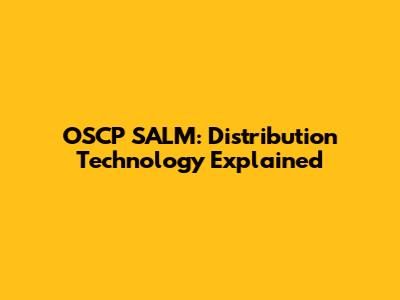 OSCP SALM: Distribution Technology Explained