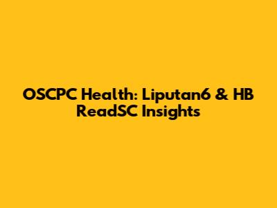 OSCPC Health: Liputan6 & HB ReadSC Insights