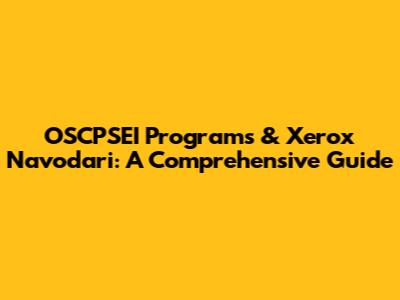 OSCPSEI Programs & Xerox Navodari: A Comprehensive Guide