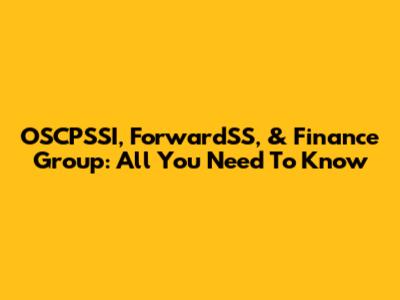 OSCPSSI, ForwardSS, & Finance Group: All You Need To Know